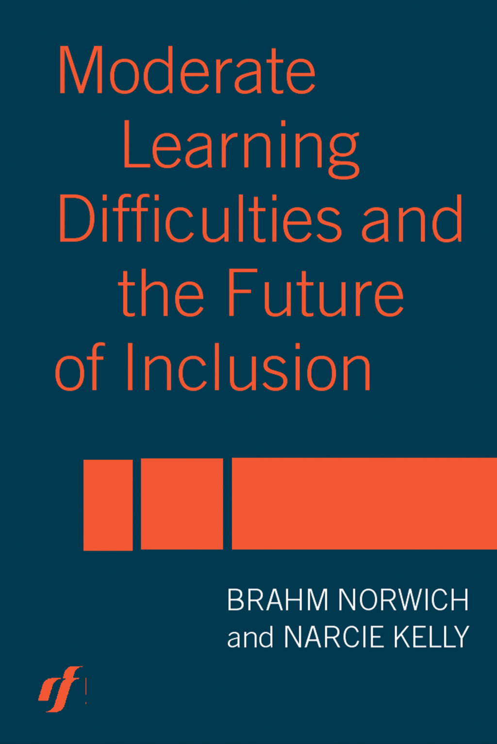Moderate Learning Difficulties and the Future of Inclusion 1st Edition
