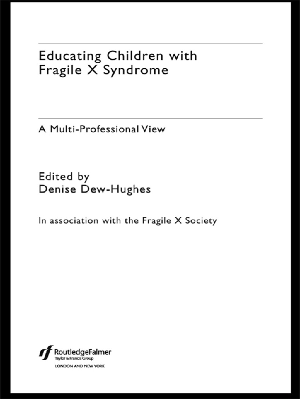 Educating Children with Fragile X Syndrome A Multi-Professional View 1st Edition