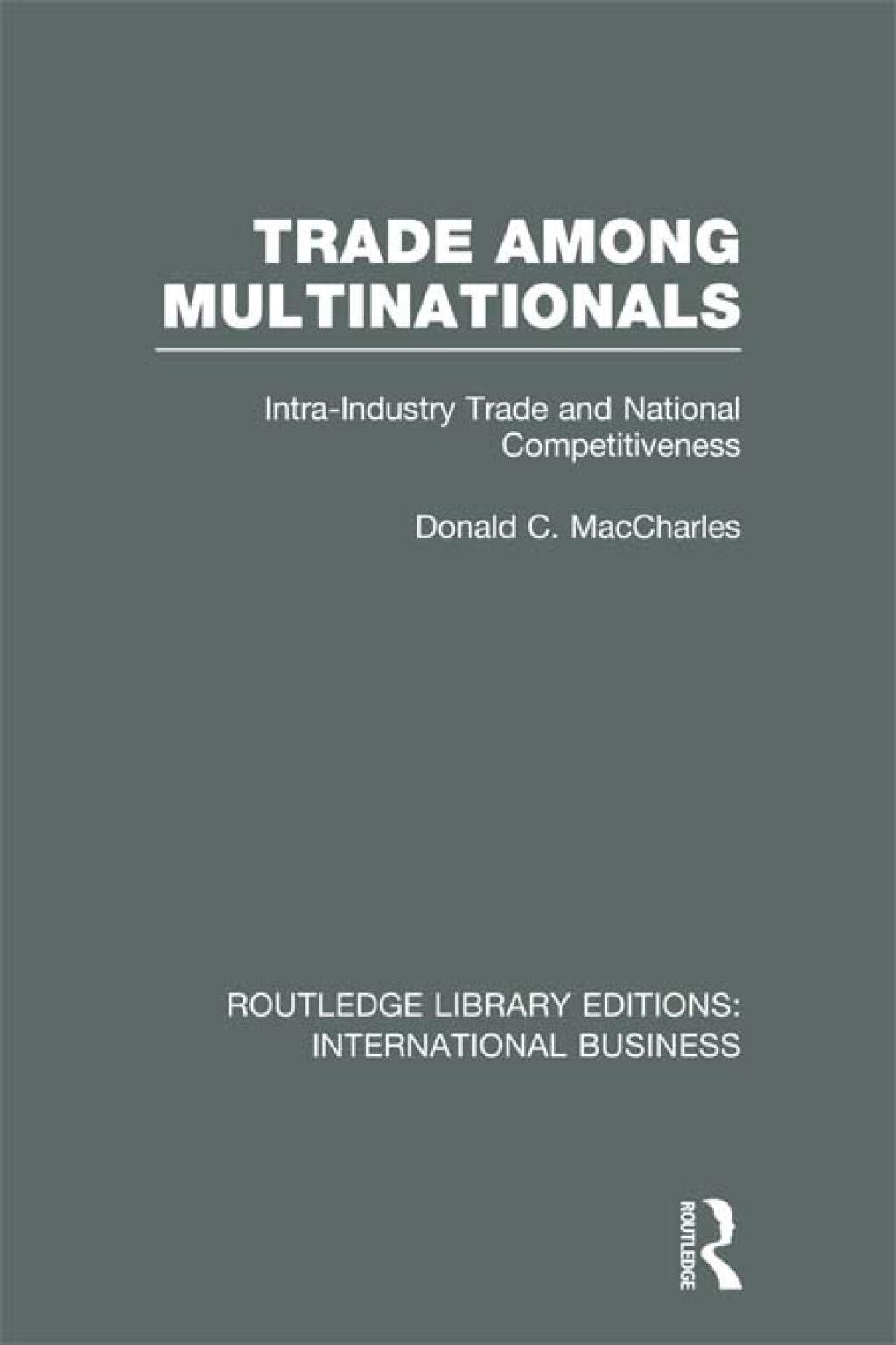 Trade Among Multinationals (RLE International Business) Intra-Industry Trade and National Competitiveness 1st Edition