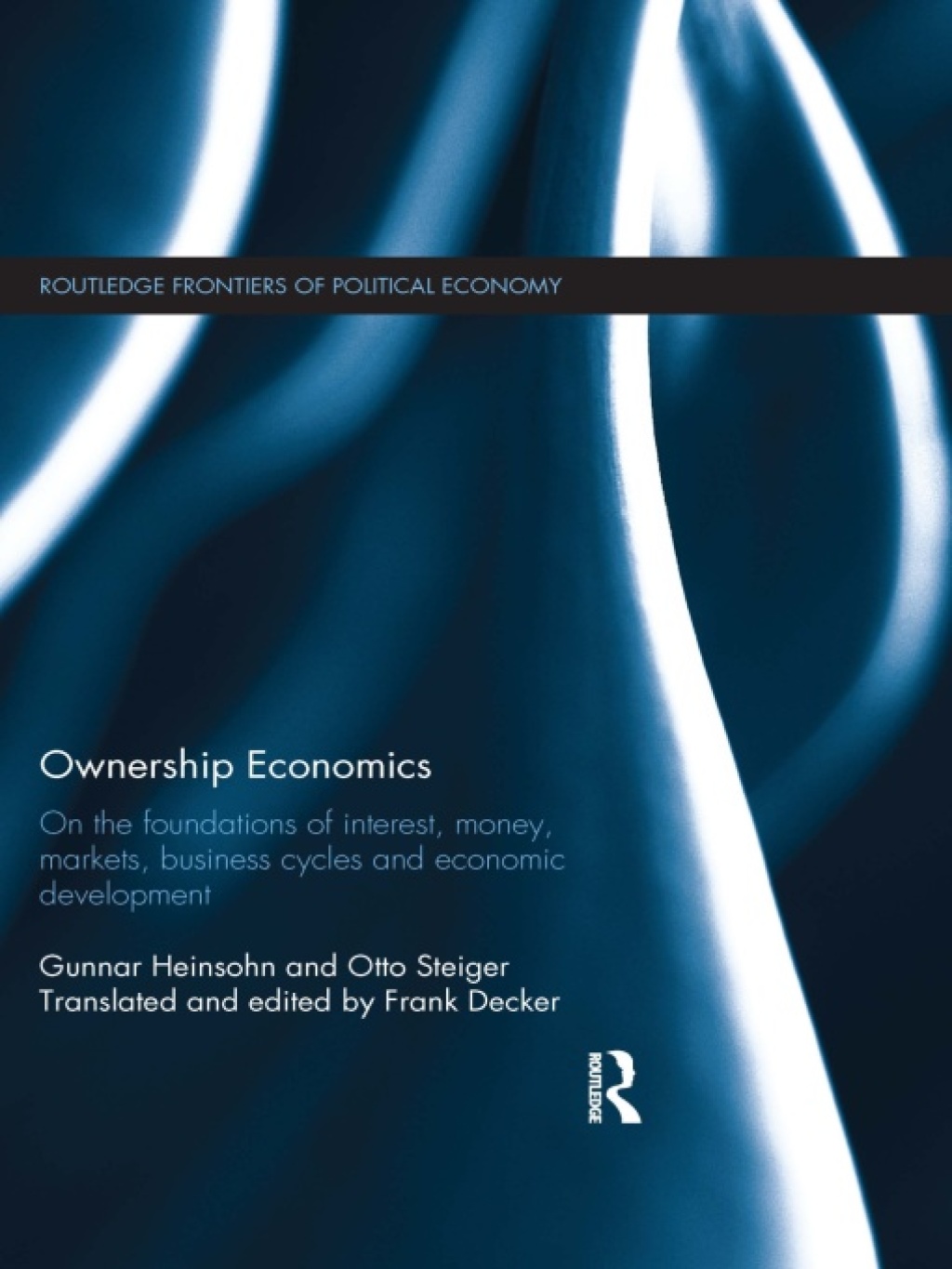 Ownership Economics On the Foundations of Interest, Money, Markets, Business Cycles and Economic Development 1st Edition