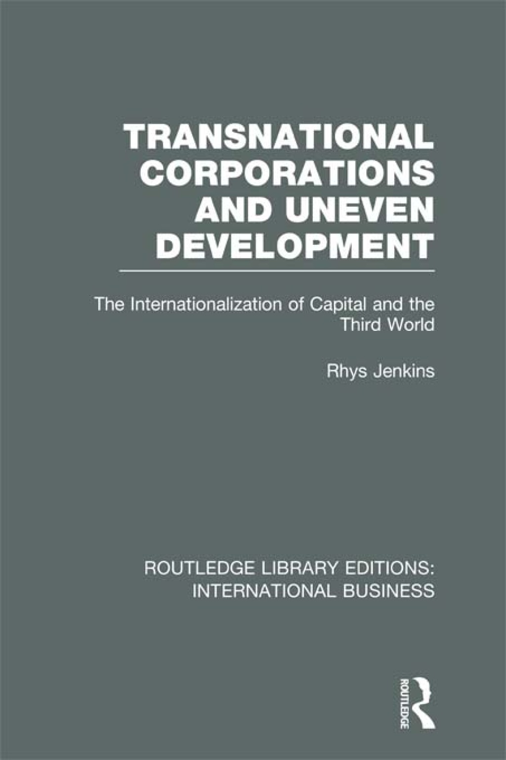 Transnational Corporations and Uneven Development (RLE International Business) The Internationalization of Capital and the Third World 1st Edition