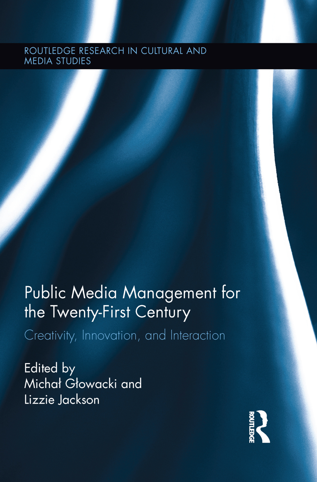 Public Media Management for the Twenty-First Century Creativity, Innovation, and Interaction 1st Edition