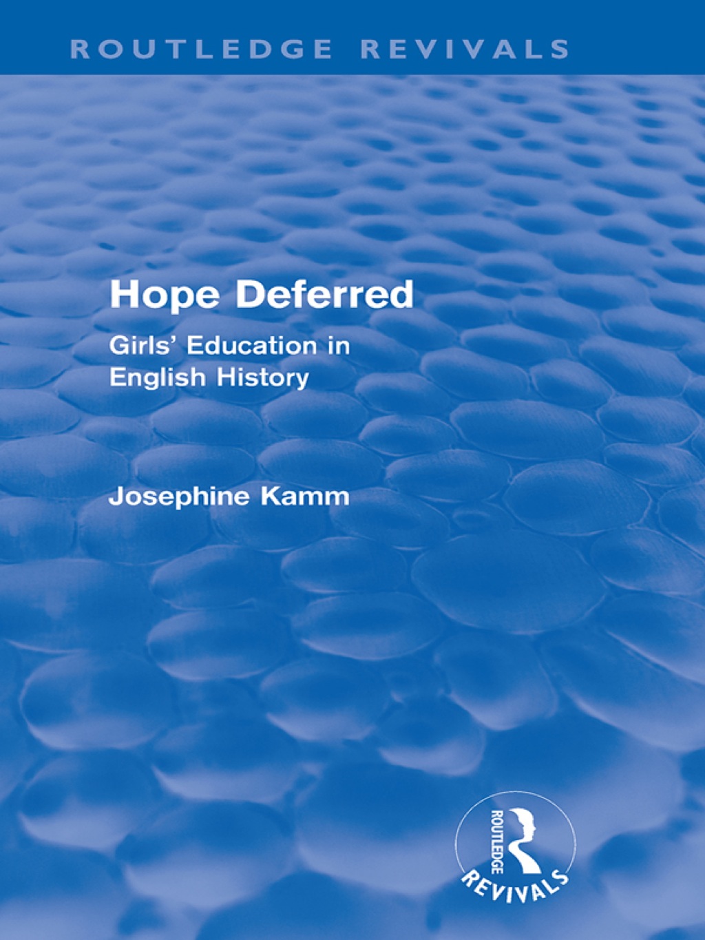 Hope Deferred (Routledge Revivals) Girls' Education in English History 1st Edition
