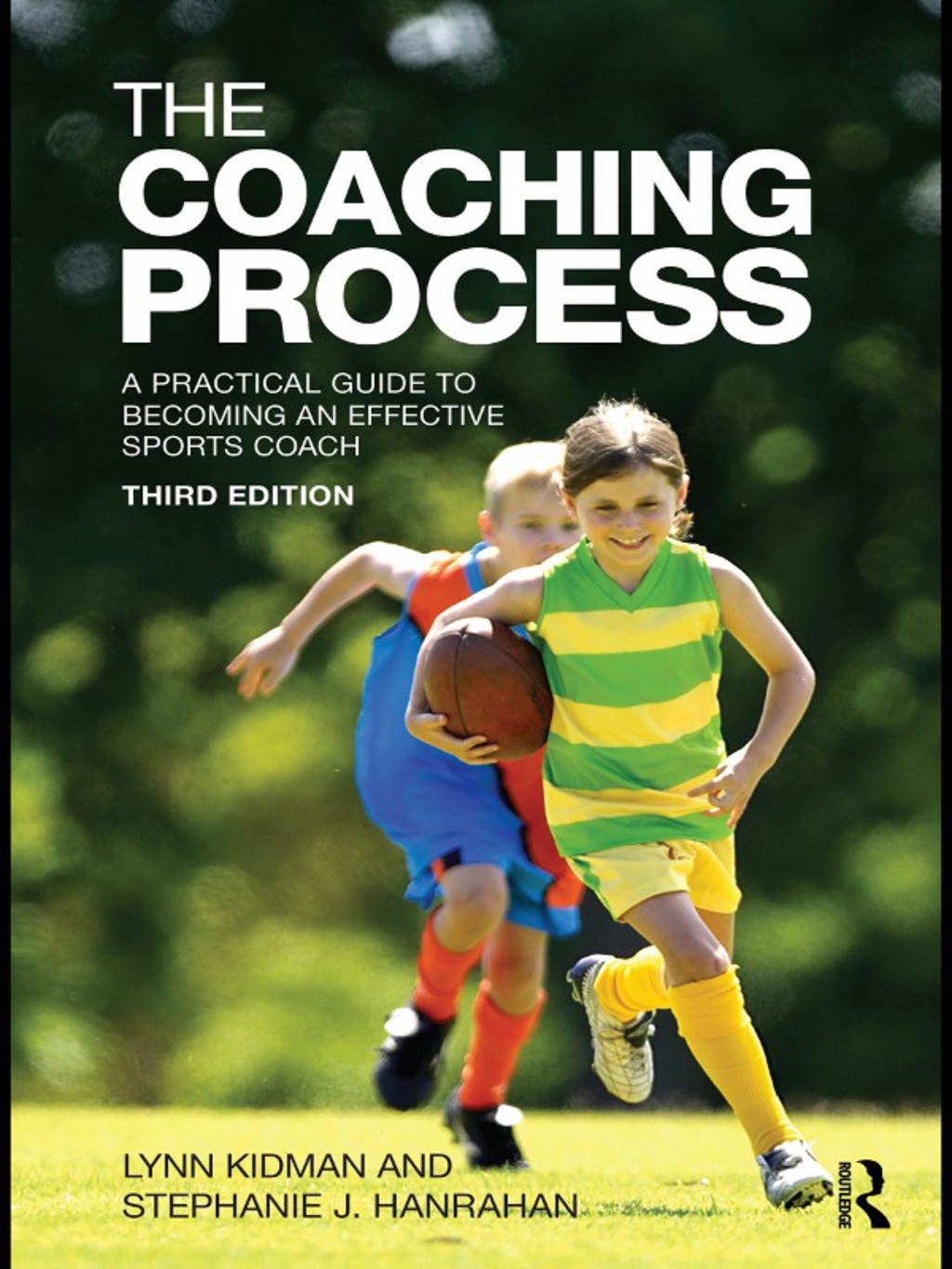 The Coaching Process A Practical Guide to Becoming an Effective Sports Coach 1st Edition