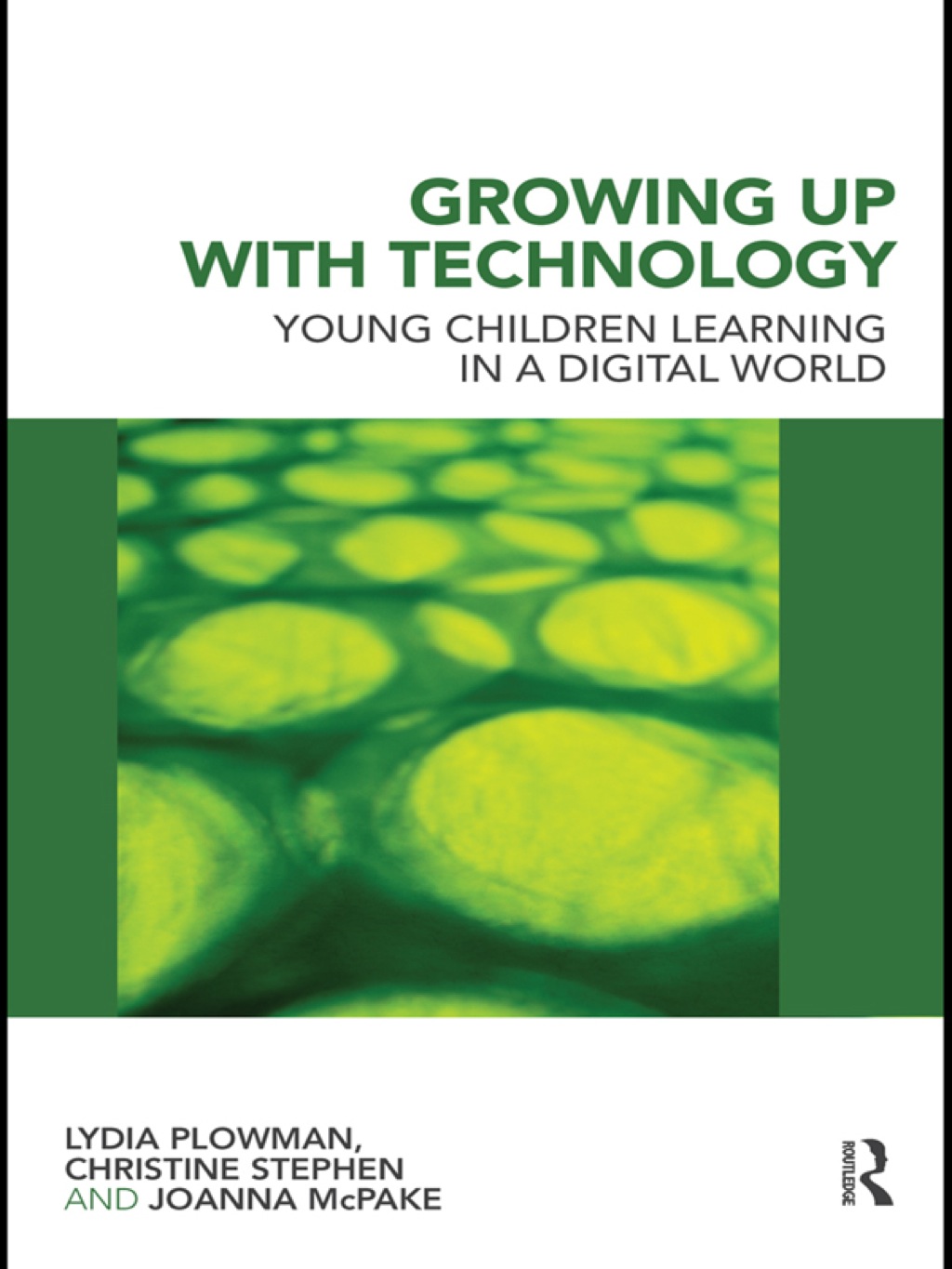 Growing Up With Technology Young Children Learning in a Digital World 1st Edition