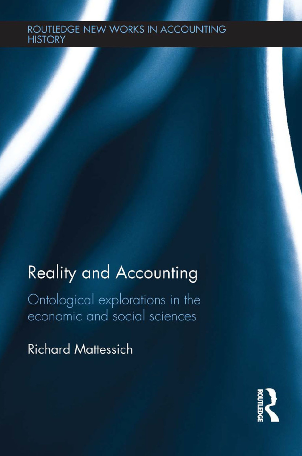 Reality and Accounting Ontological Explorations in the Economic and Social Sciences 1st Edition