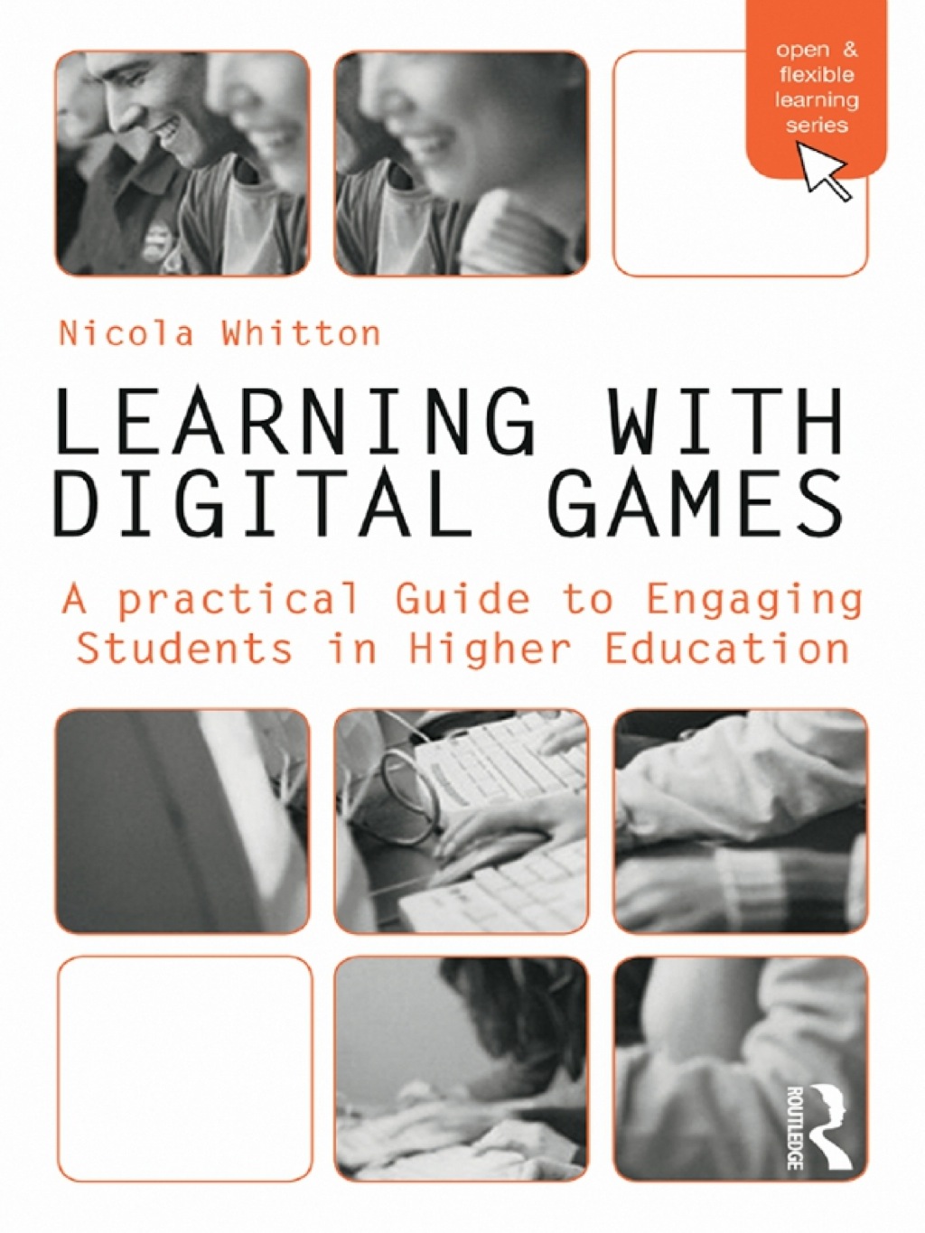 Learning with Digital Games A Practical Guide to Engaging Students in Higher Education 1st Edition