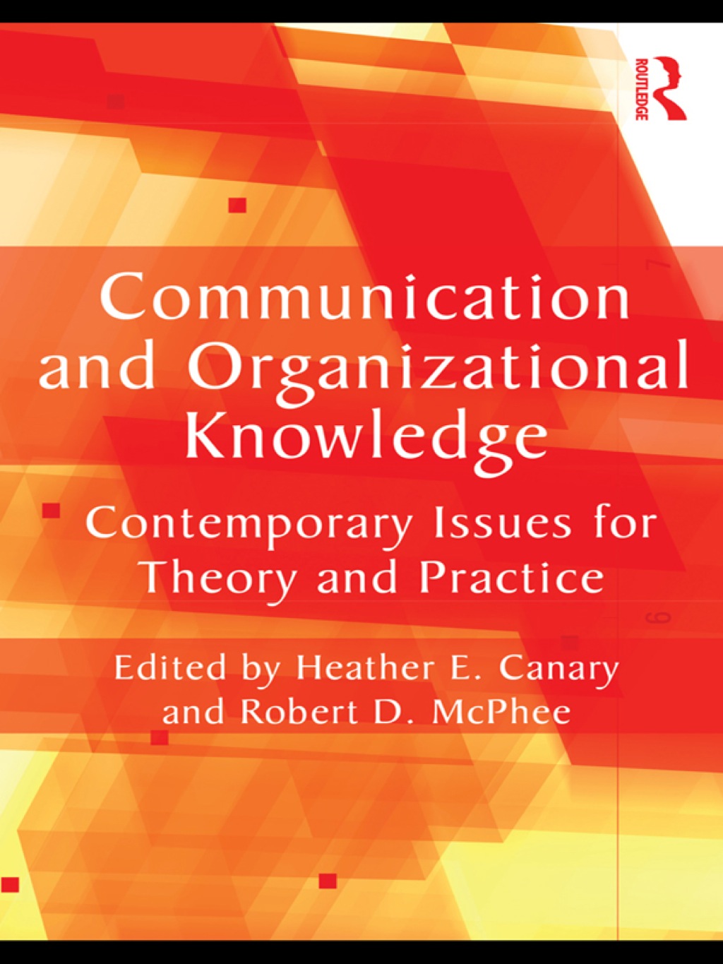 Communication and Organizational Knowledge Contemporary Issues for Theory and Practice 1st Edition