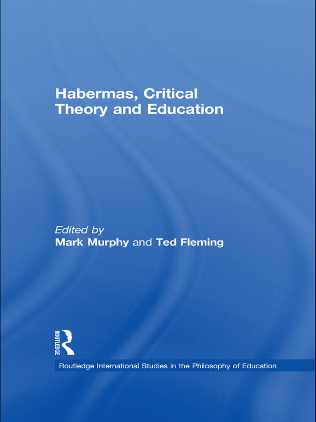 Habermas, Critical Theory and Education 1st Edition