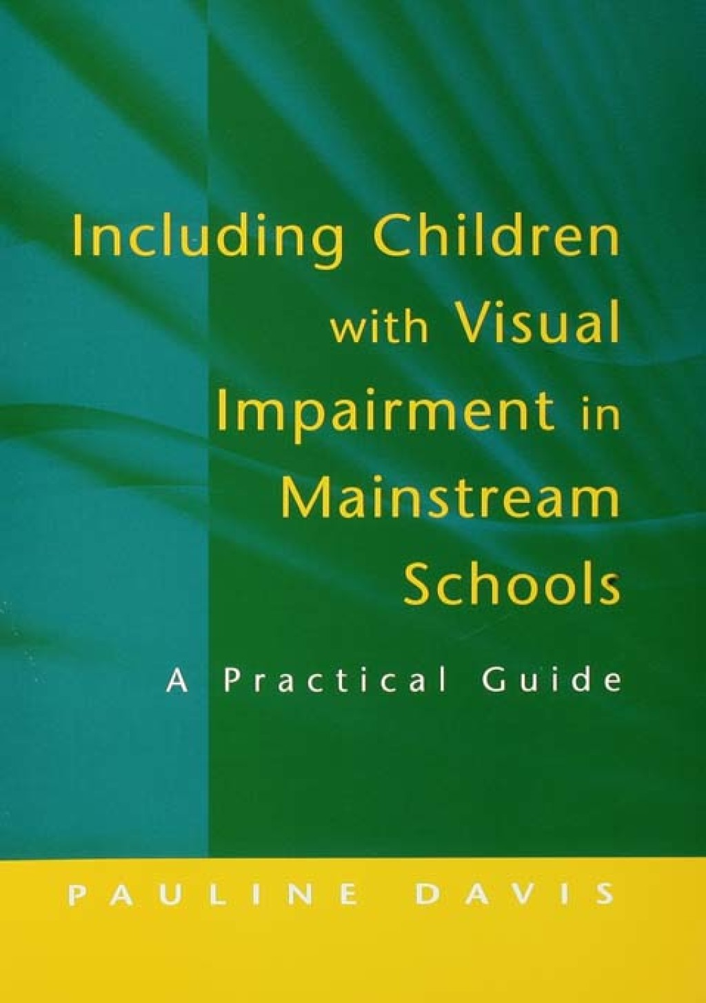 Including Children with Visual Impairment in Mainstream Schools A Practical Guide 1st Edition