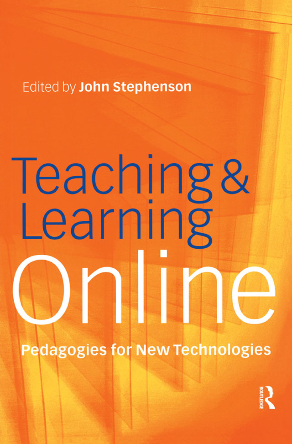 Teaching & Learning Online New Pedagogies for New Technologies 1st Edition
