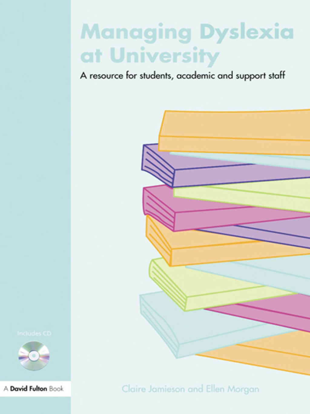 Managing Dyslexia at University A Resource for Students, Academic and Support Staff 1st Edition