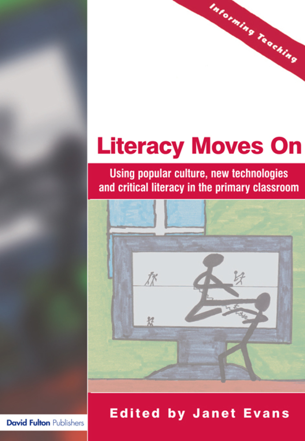 Literacy Moves On Using Popular Culture, New Technologies and Critical Literacy in the Primary Classroom 1st Edition
