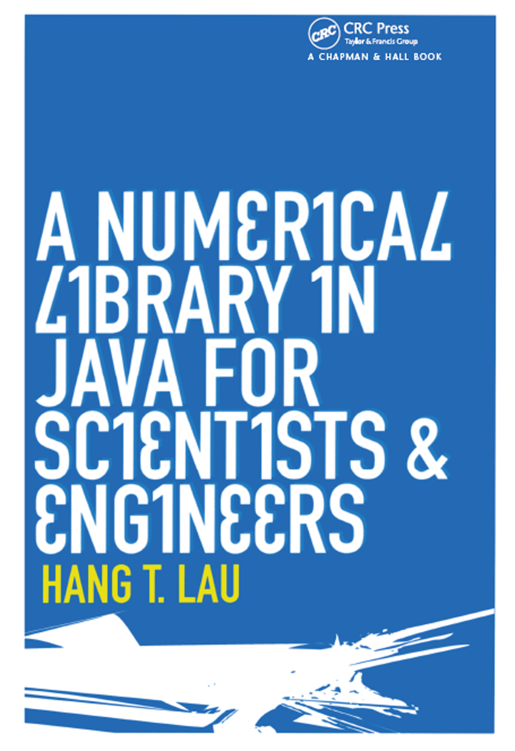 A Numerical Library in Java for Scientists and Engineers 1st Edition