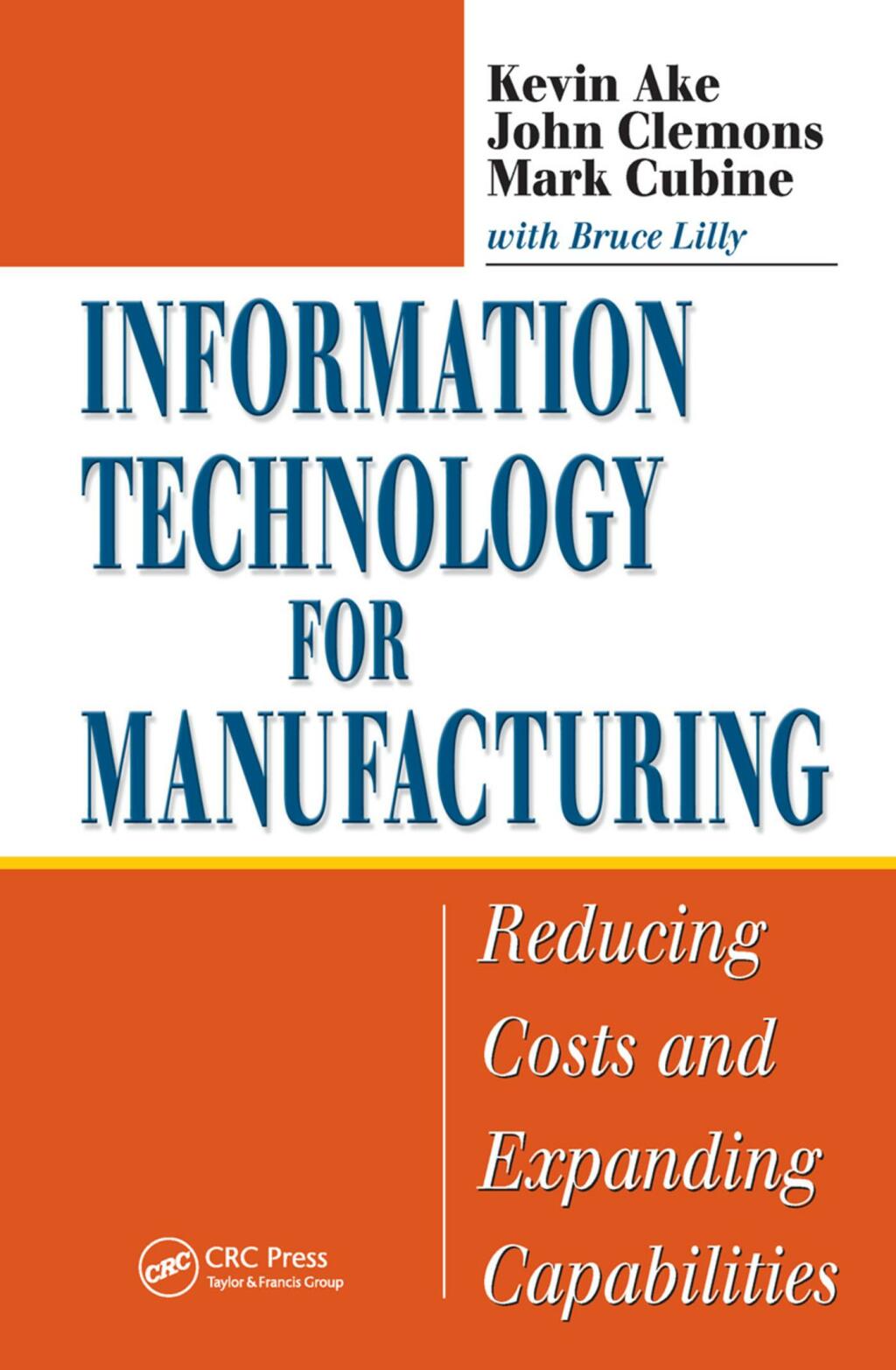 Information Technology for Manufacturing Reducing Costs and Expanding Capabilities 1st Edition