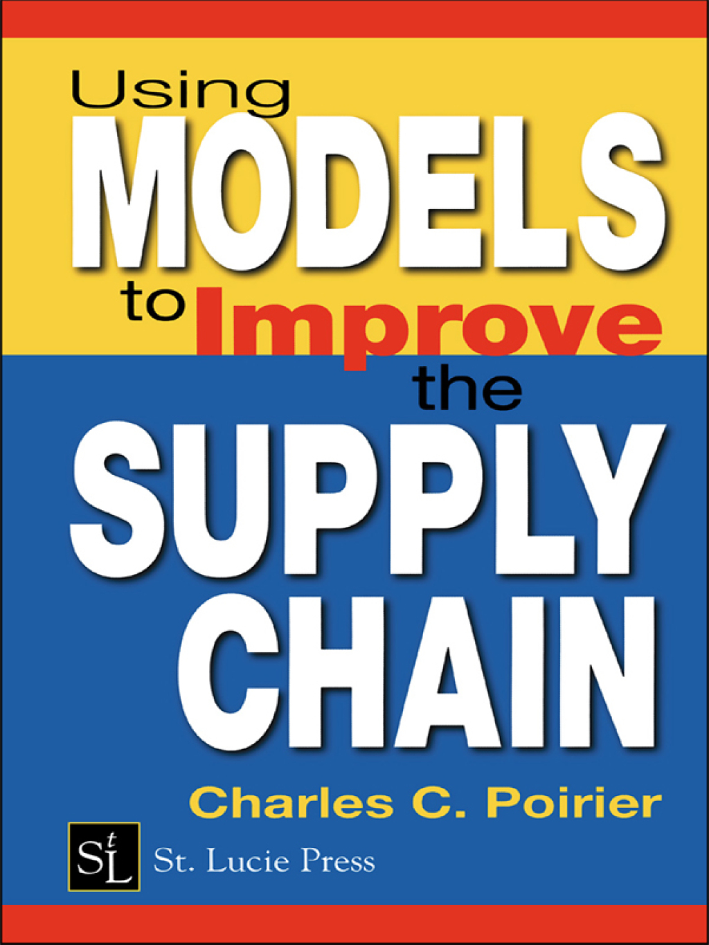 Using Models to Improve the Supply Chain 1st Edition