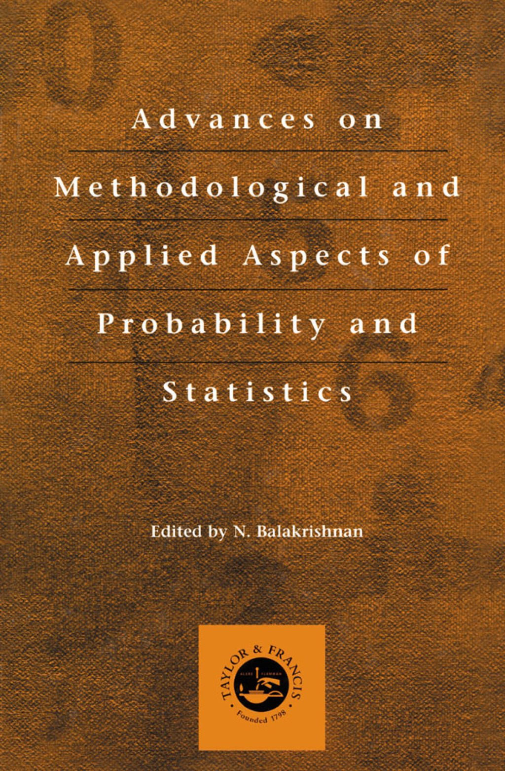 Advances on Methodological and Applied Aspects of Probability and Statistics 1st Edition