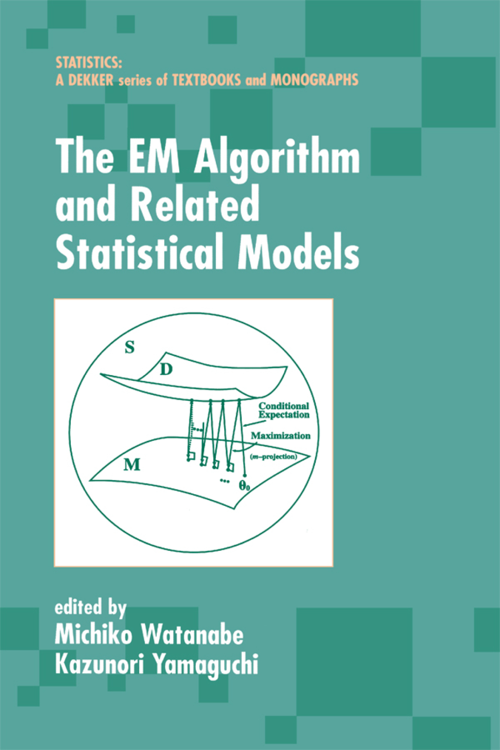 The EM Algorithm and Related Statistical Models 1st Edition