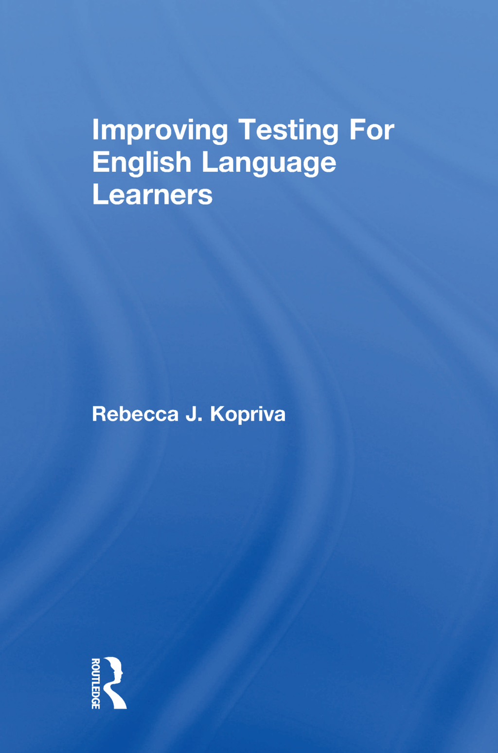 Improving Testing For English Language Learners 1st Edition