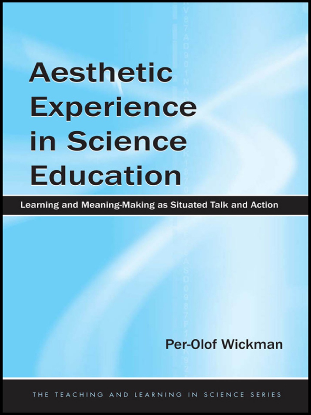 Aesthetic Experience in Science Education Learning and Meaning-Making as Situated Talk and Action 1st Edition