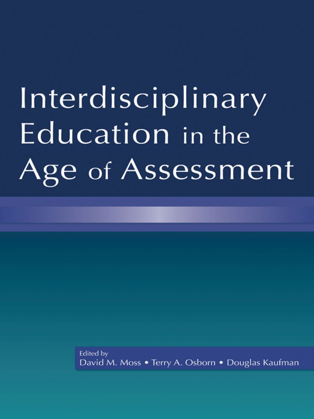 Interdisciplinary Education in the Age of Assessment 1st Edition