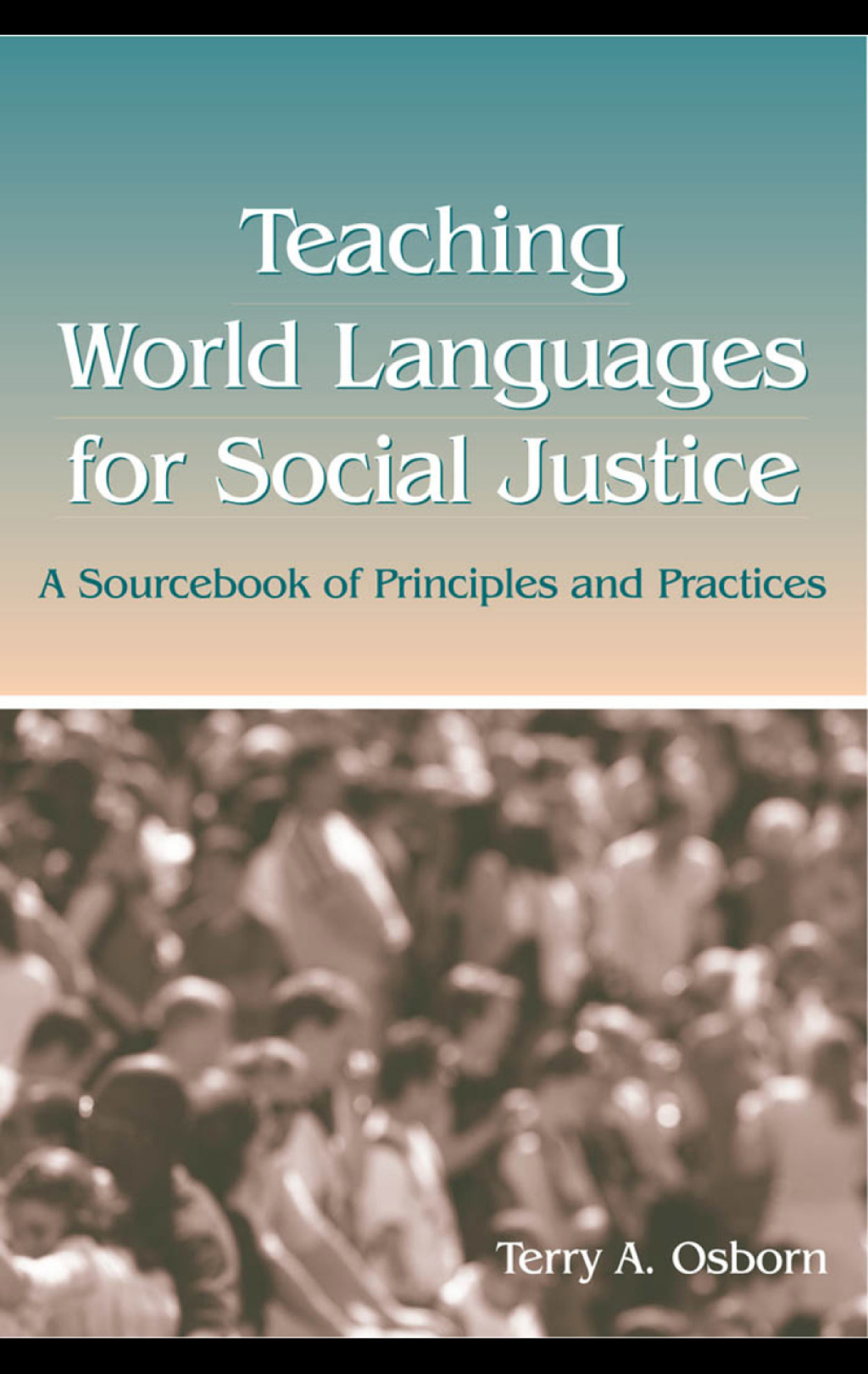 Teaching World Languages for Social Justice A Sourcebook of Principles and Practices 1st Edition