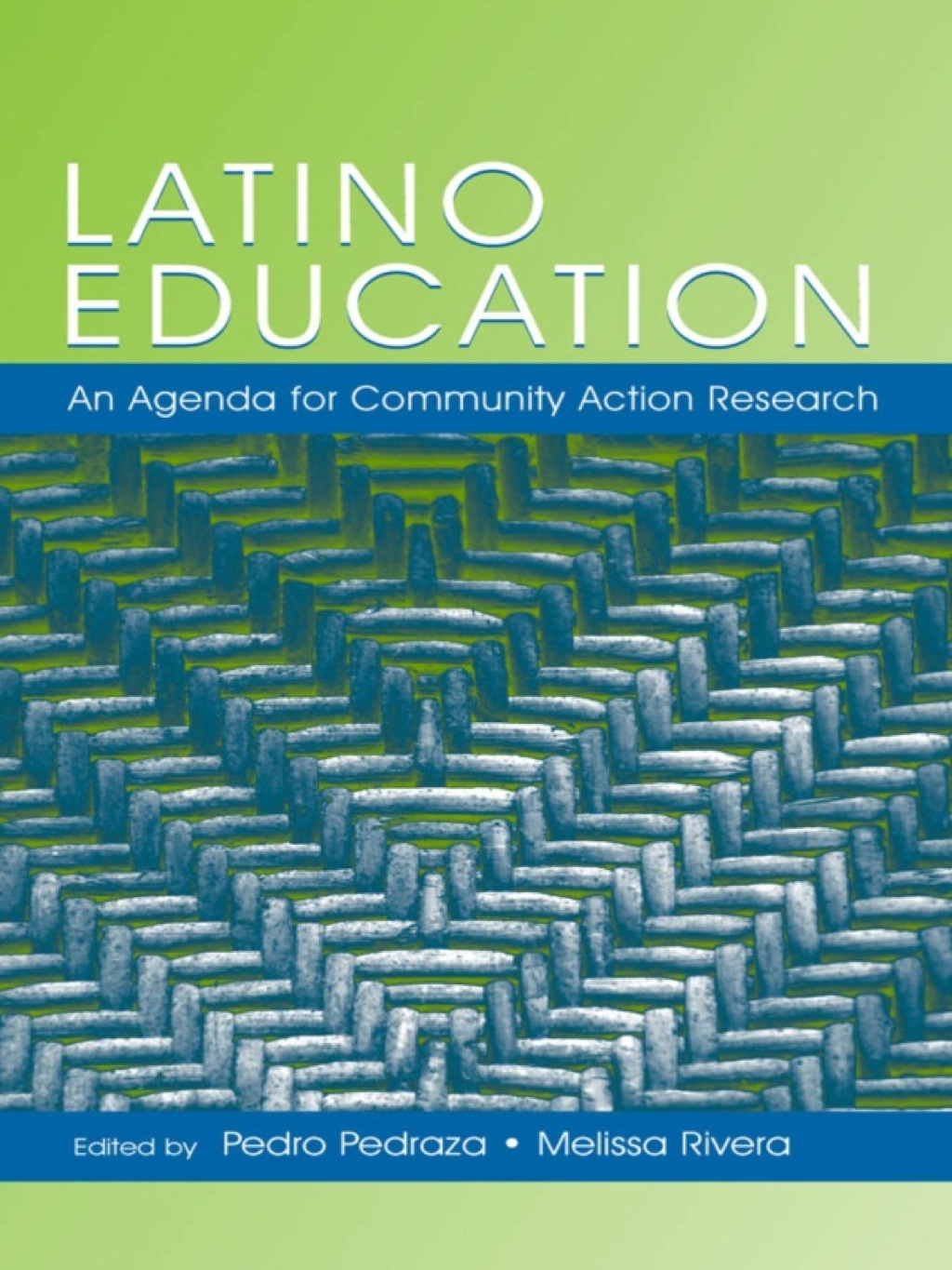 Latino Education An Agenda for Community Action Research 1st Edition