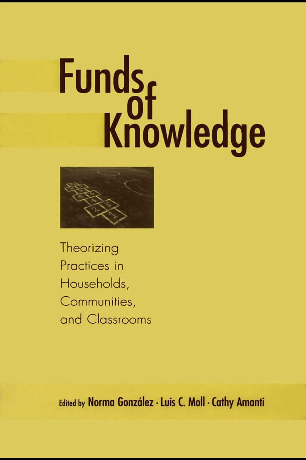 Funds of Knowledge Theorizing Practices in Households, Communities, and Classrooms 1st Edition
