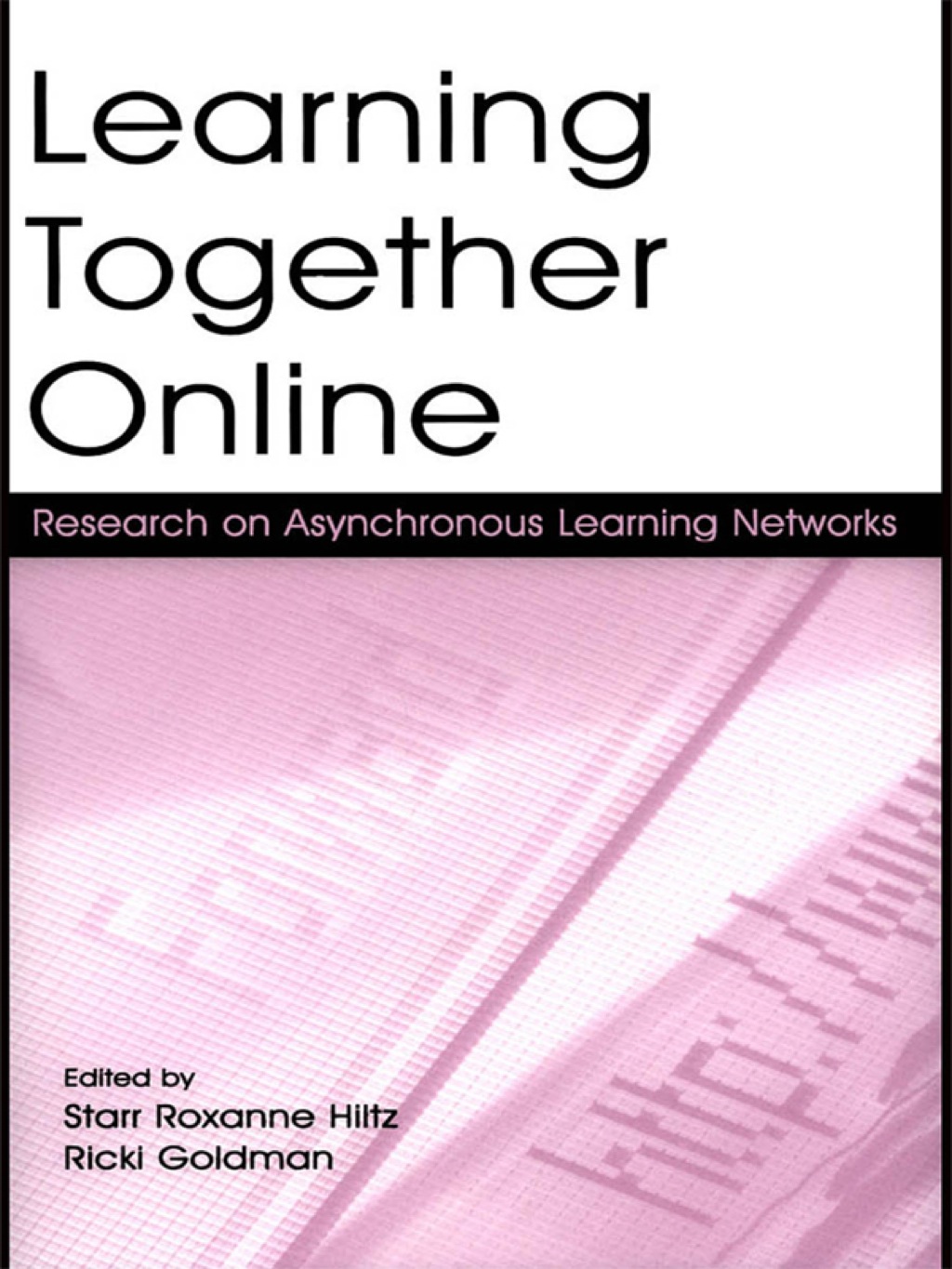 Learning Together Online Research on Asynchronous Learning Networks 1st Edition