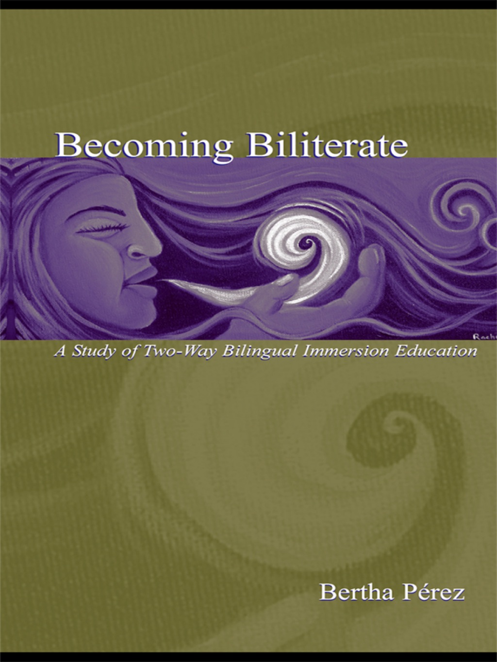 Becoming Biliterate A Study of Two-Way Bilingual Immersion Education 1st Edition