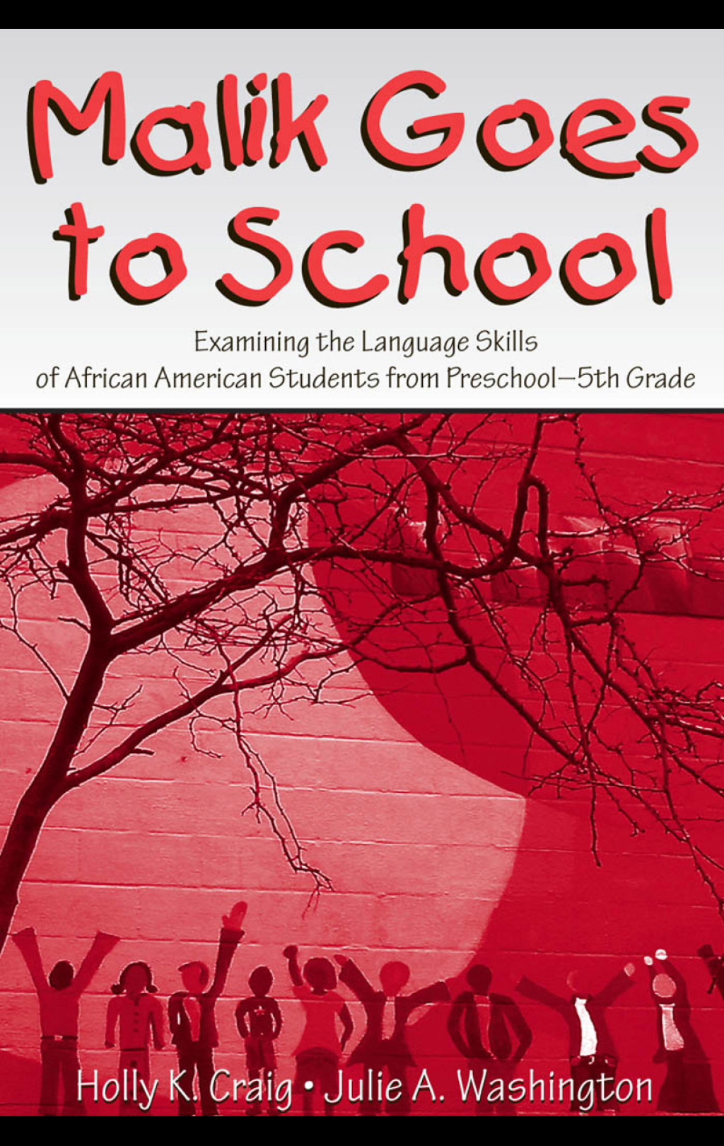 Malik Goes to School Examining the Language Skills of African American Students From Preschool-5th Grade 1st Edition
