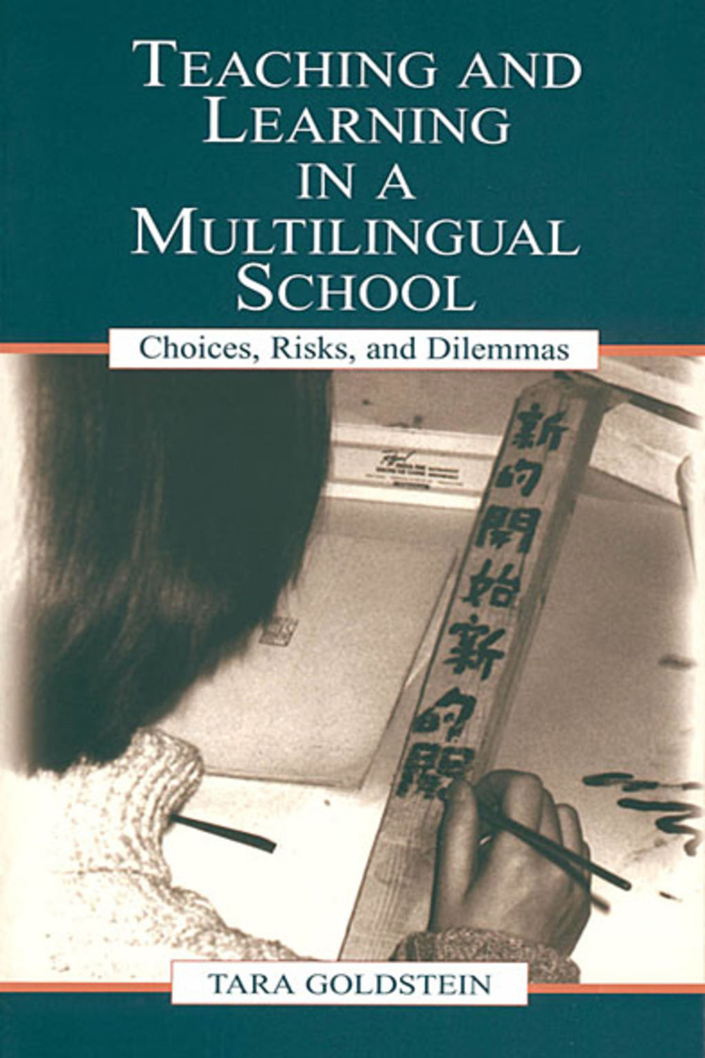 Teaching and Learning in a Multilingual School Choices, Risks, and Dilemmas 1st Edition