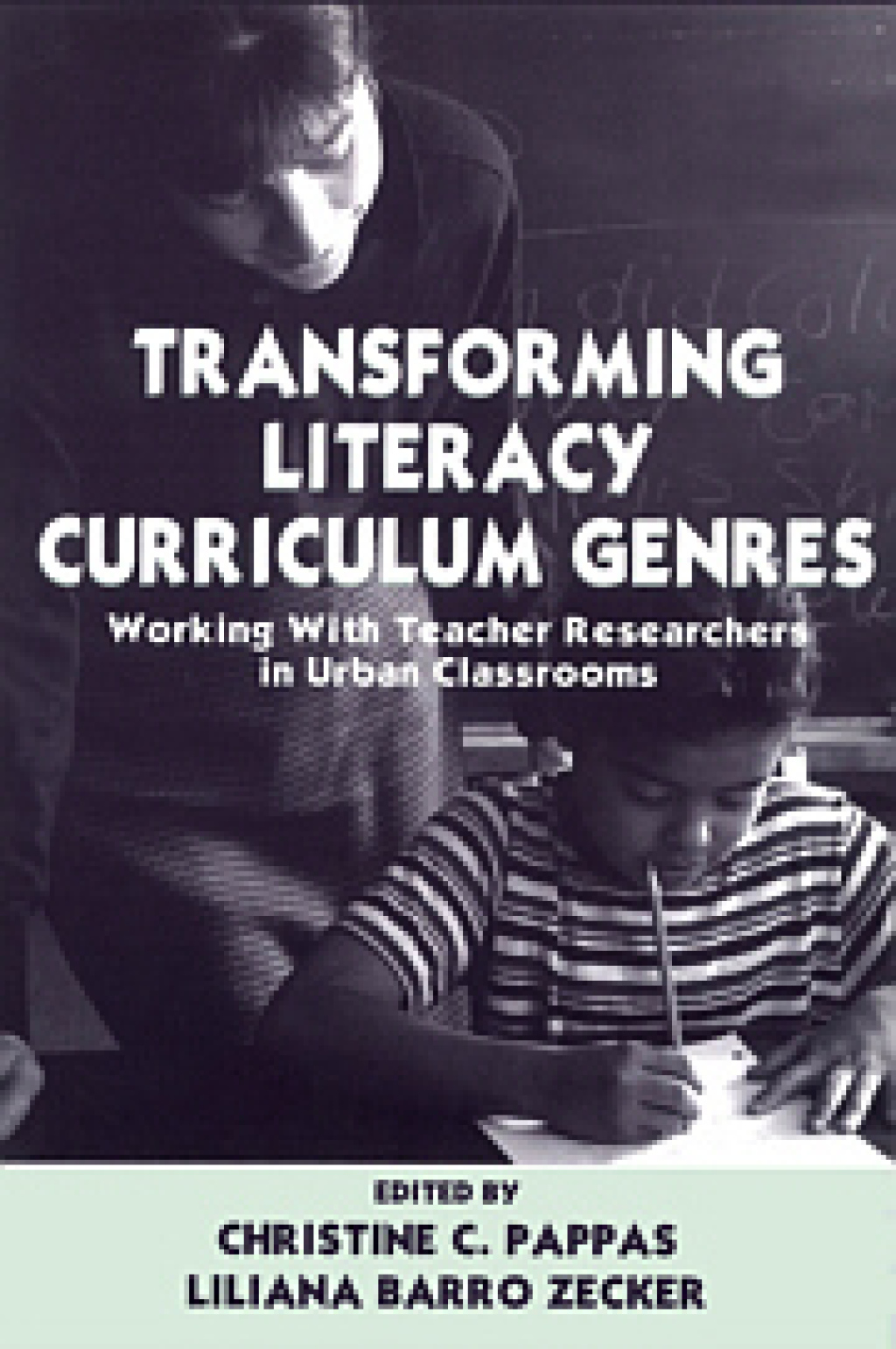 Transforming Literacy Curriculum Genres Working With Teacher Researchers in Urban Classrooms 1st Edition