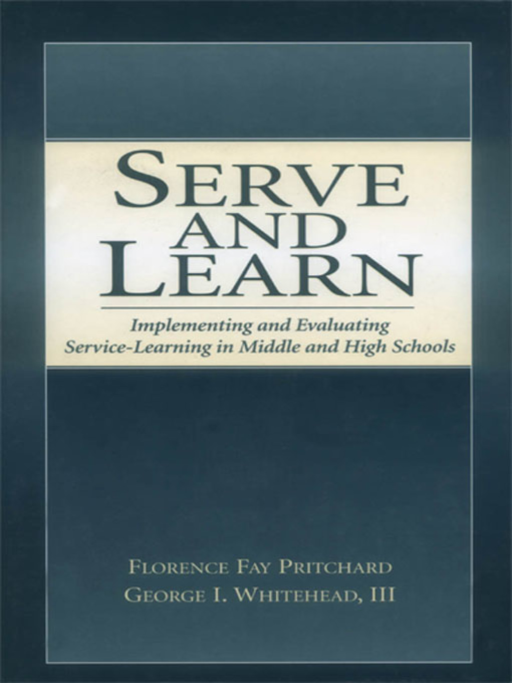 Serve and Learn Implementing and Evaluating Service-learning in Middle and High Schools 1st Edition
