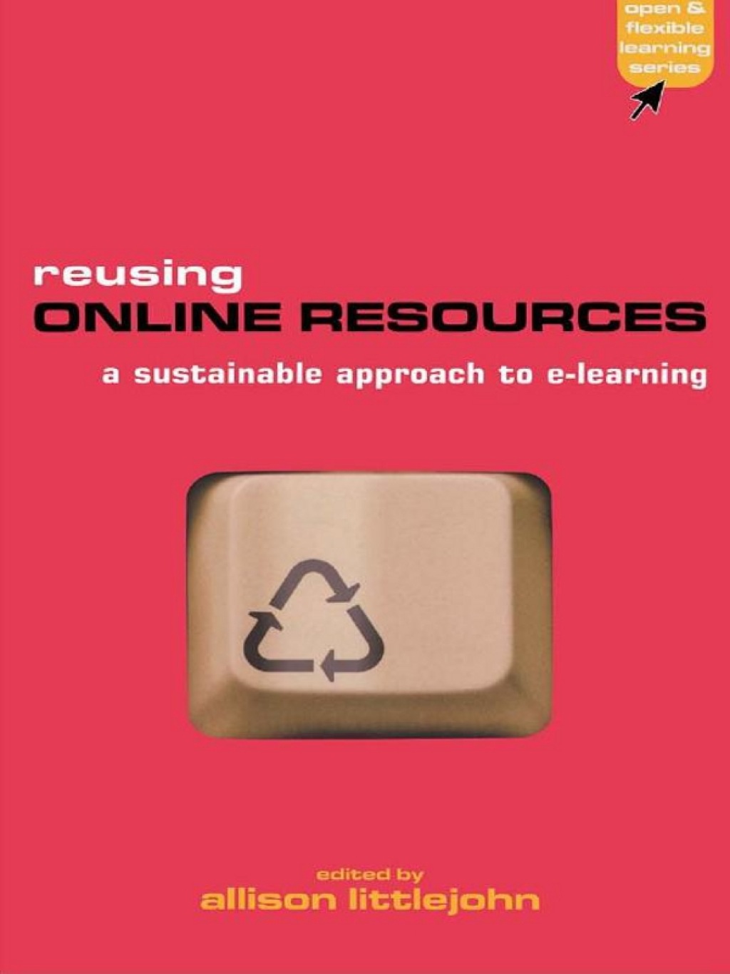 Reusing Online Resources A Sustainable Approach to E-learning 1st Edition