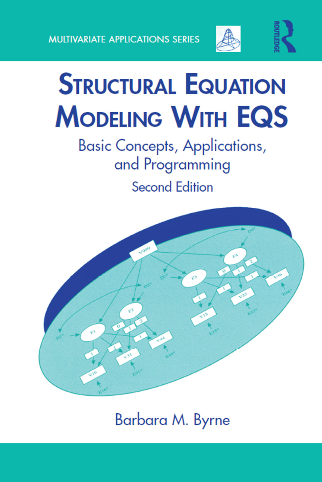Structural Equation Modeling With EQS Basic Concepts, Applications, and Programming, Second Edition 2nd Edition