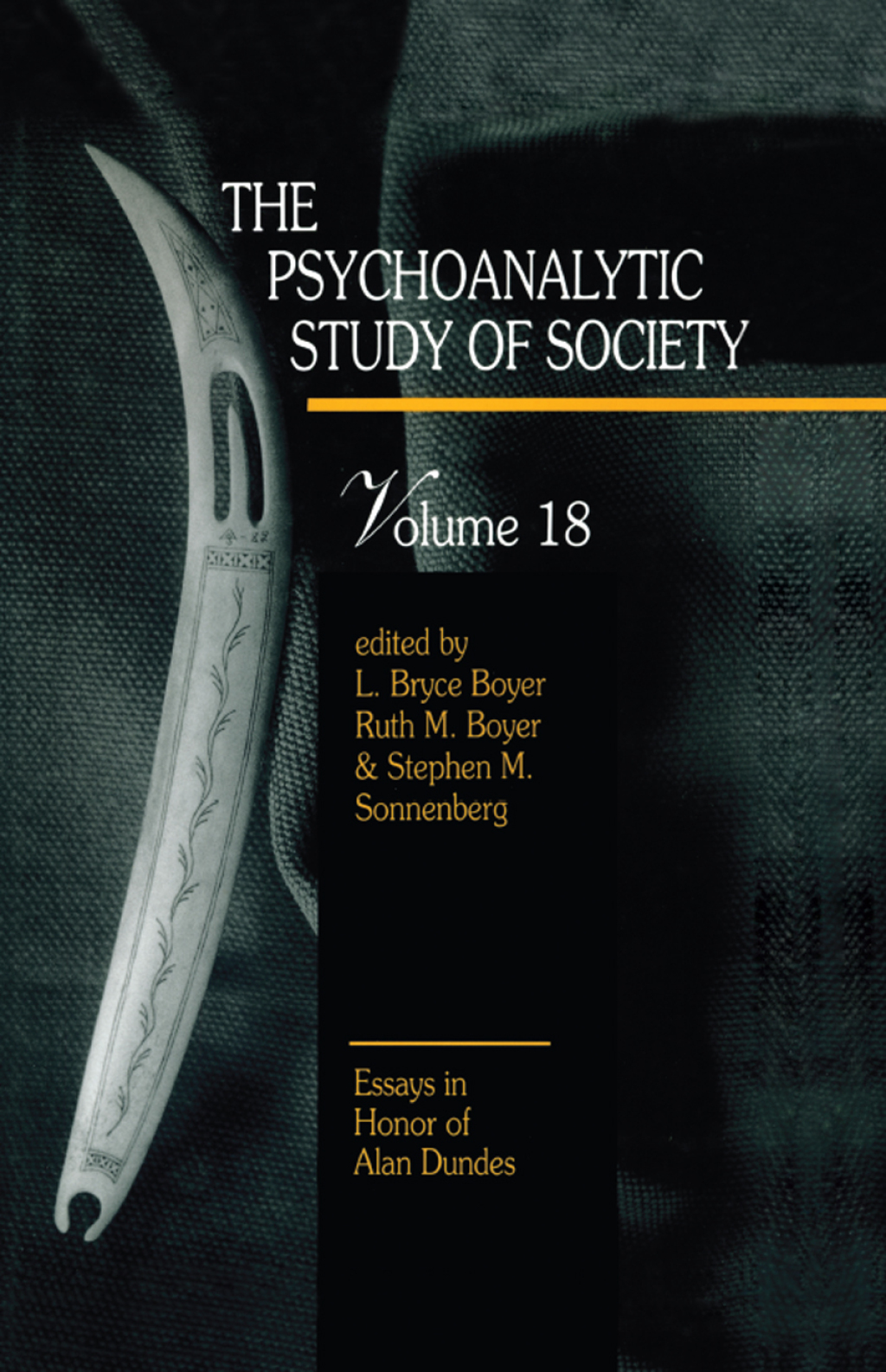 The Psychoanalytic Study of Society, V. 18 Essays in Honor of Alan Dundes 1st Edition