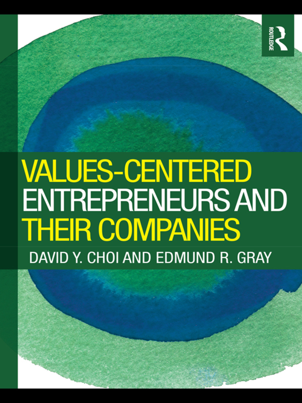 Values-Centered Entrepreneurs and Their Companies 1st Edition
