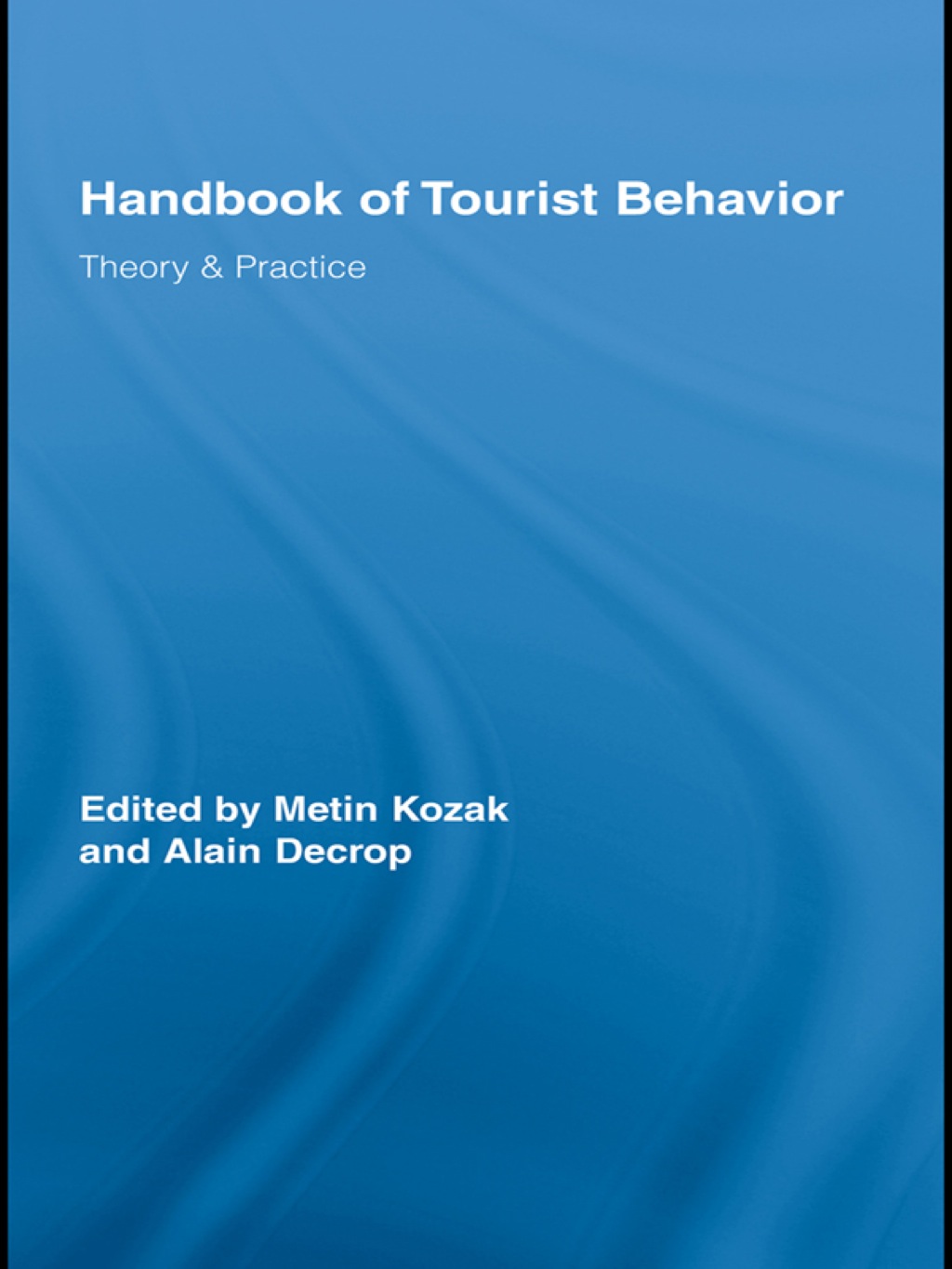 Handbook of Tourist Behavior Theory & Practice 1st Edition