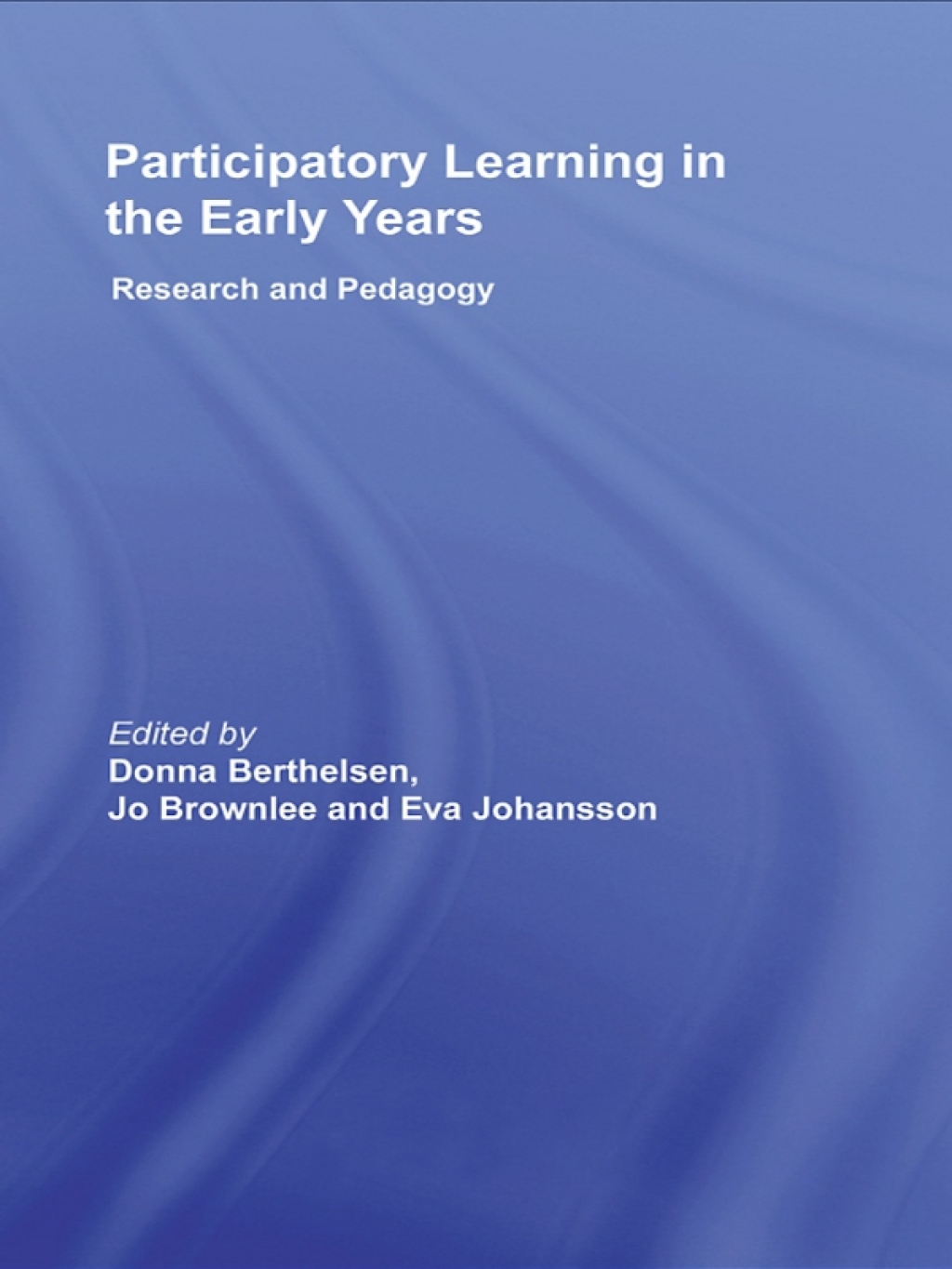 Participatory Learning in the Early Years Research and Pedagogy 1st Edition