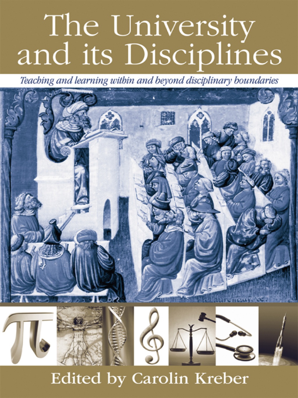 The University and its Disciplines Teaching and Learning within and beyond disciplinary boundaries 1st Edition