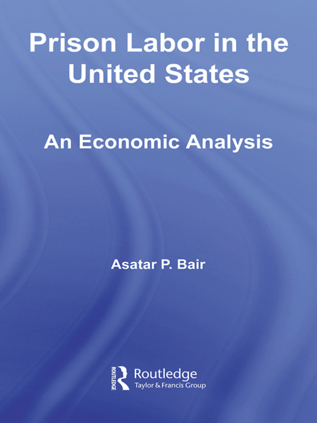 Prison Labor in the United States An Economic Analysis 1st Edition