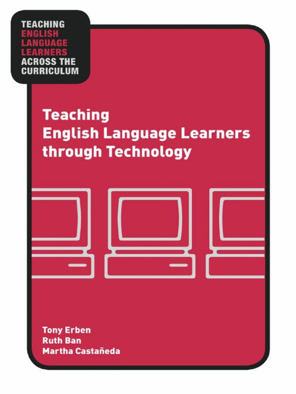 Teaching English Language Learners through Technology 1st Edition