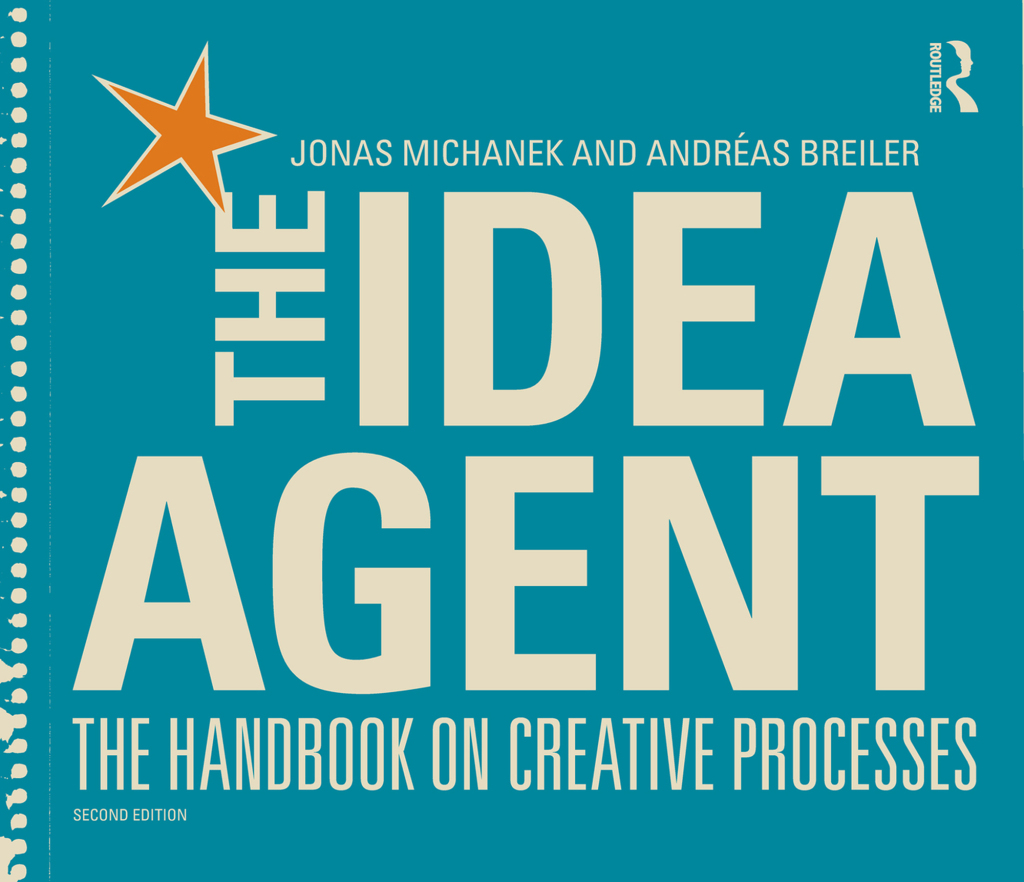 The Idea Agent The Handbook on Creative Processes 1st Edition