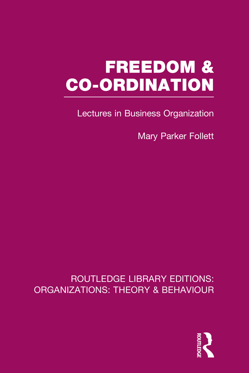 Freedom and Co-ordination (RLE: Organizations) Lectures in Business Organization 1st Edition