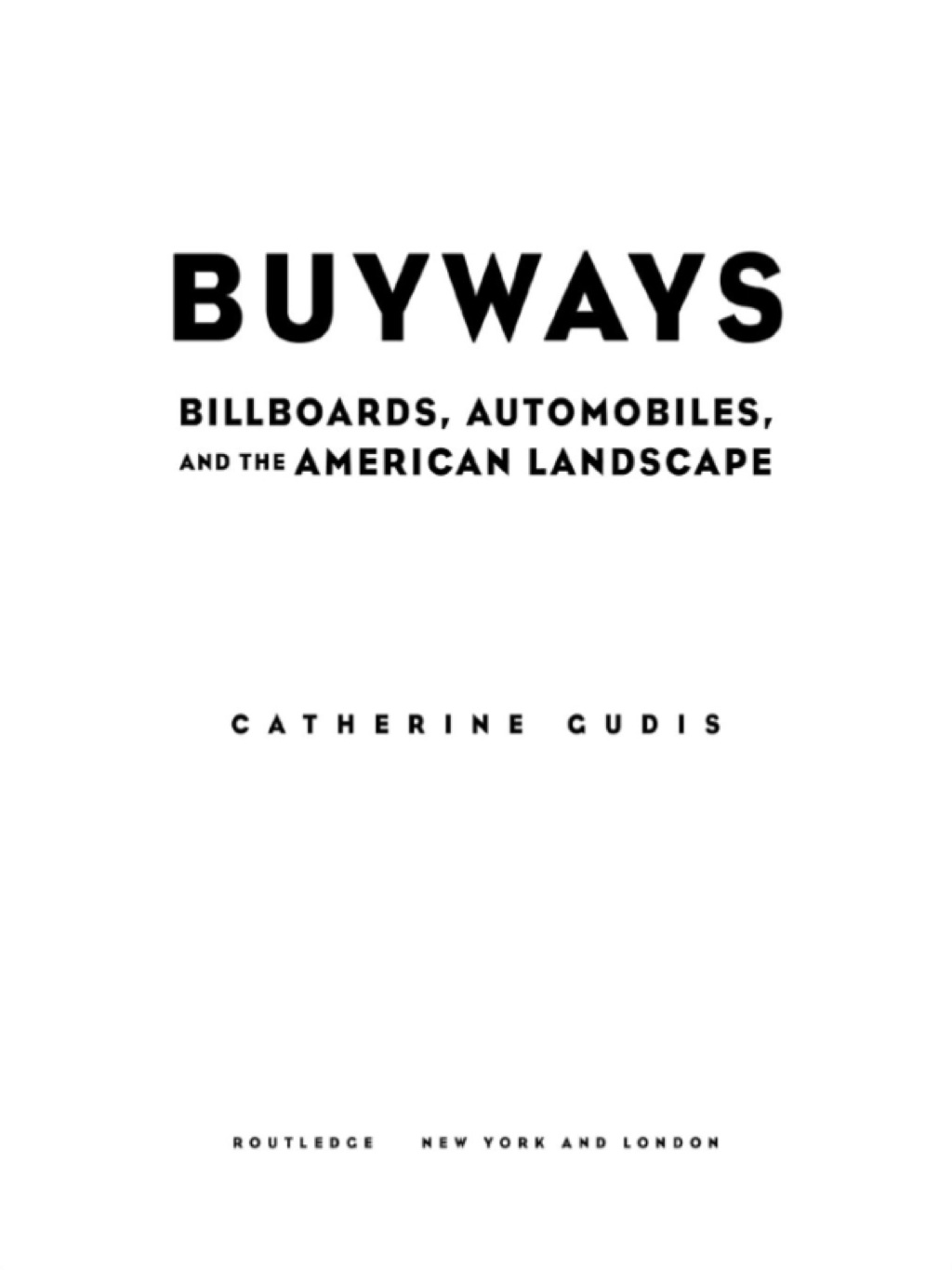 Buyways Billboards, Automobiles, and the American Landscape 1st Edition
