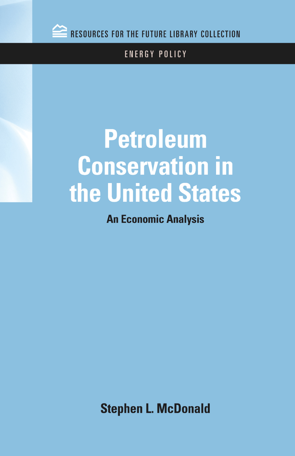 Petroleum Conservation in the United States An Economic Analysis 1st Edition