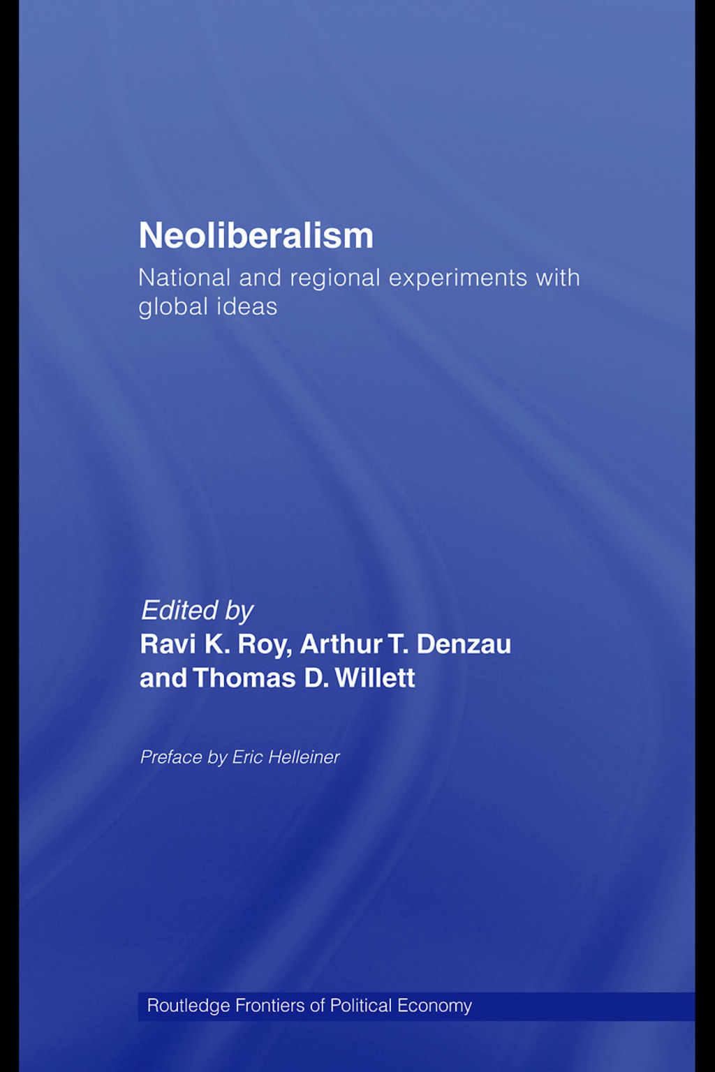 Neoliberalism: National and Regional Experiments with Global Ideas 1st Edition