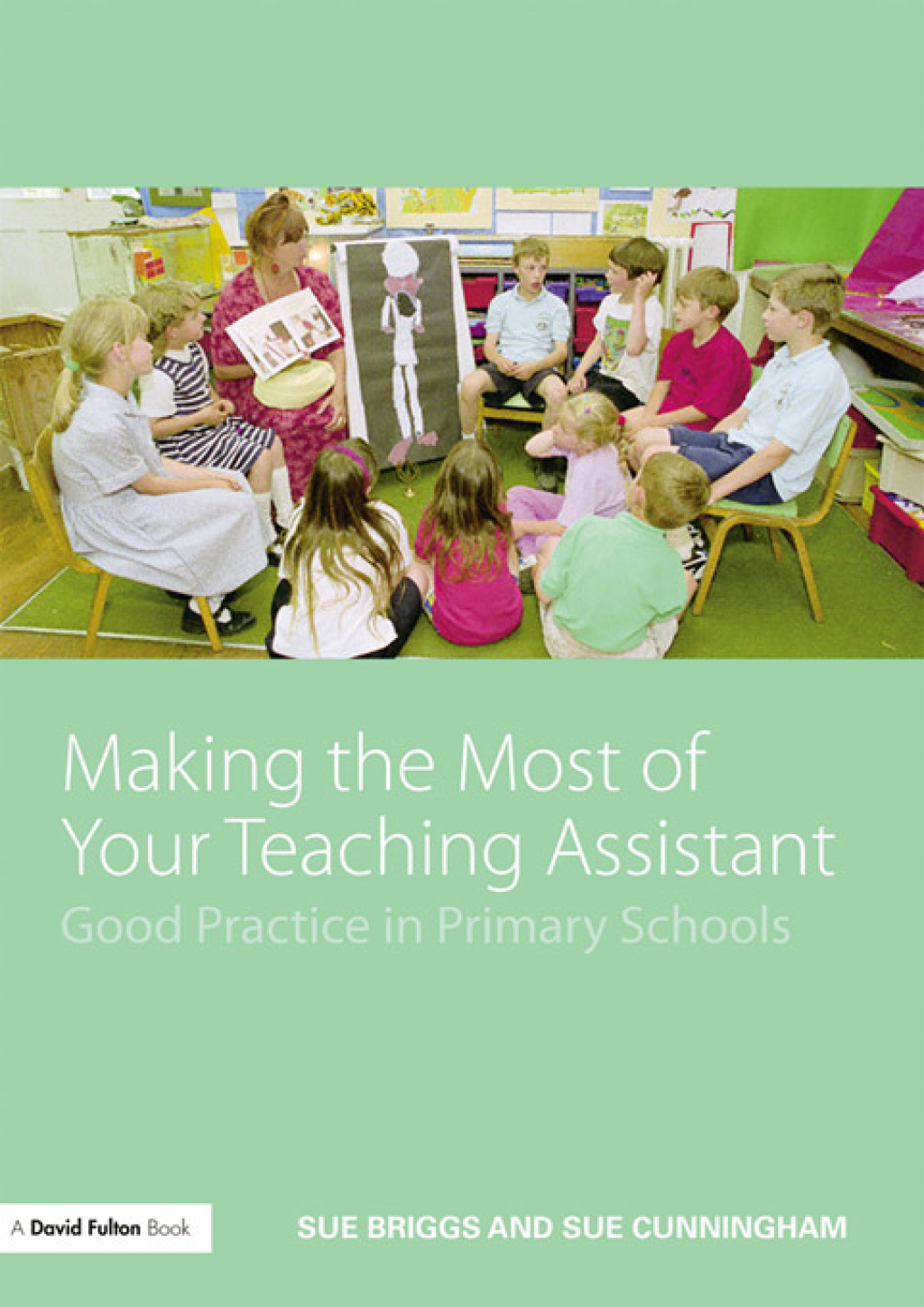 Making the Most of Your Teaching Assistant Good Practice in Primary Schools 1st Edition