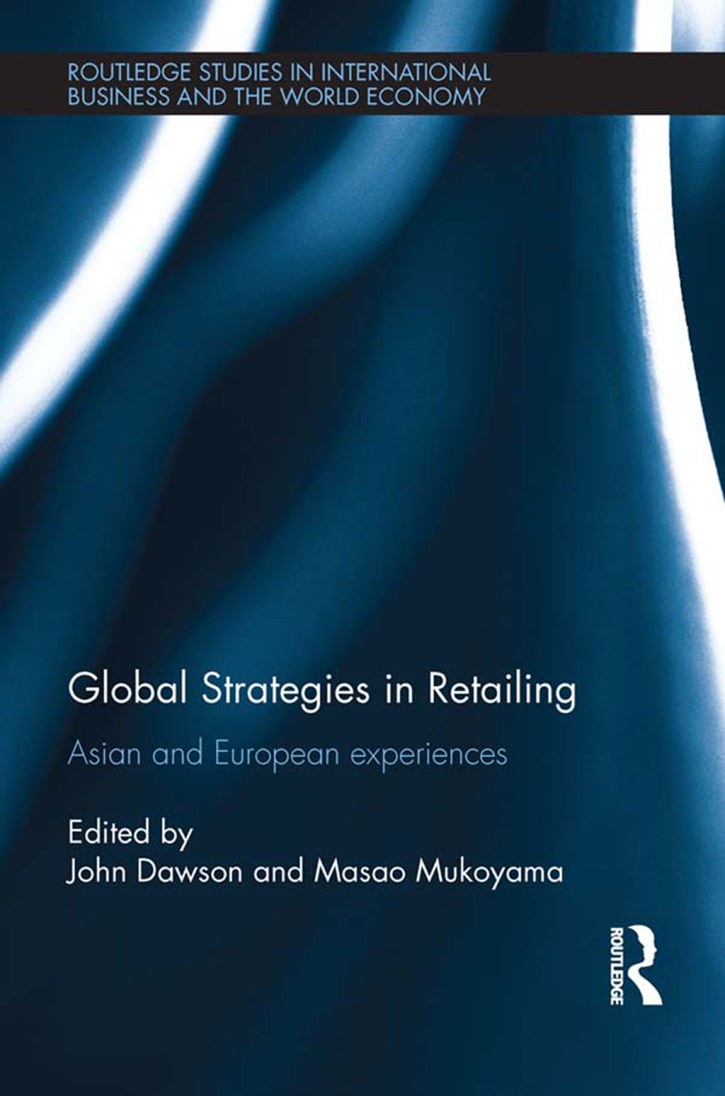 Global Strategies in Retailing Asian and European Experiences 1st Edition